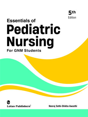 Essentials of Pediatric Nursing For GNM Students (5th Edition)